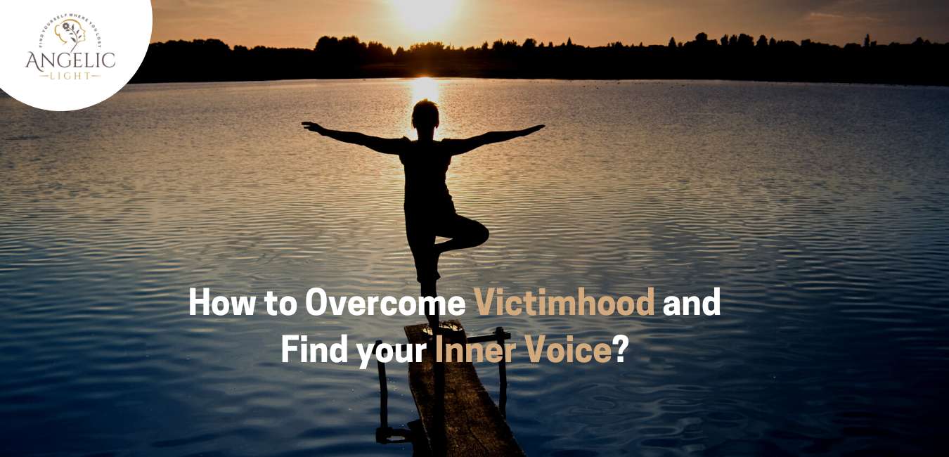 How to Victimhood and Find your Inner Voice