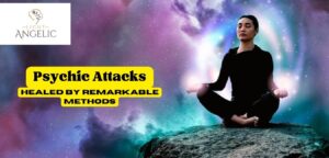 Psychic Attacks healed by Remarkable Methods